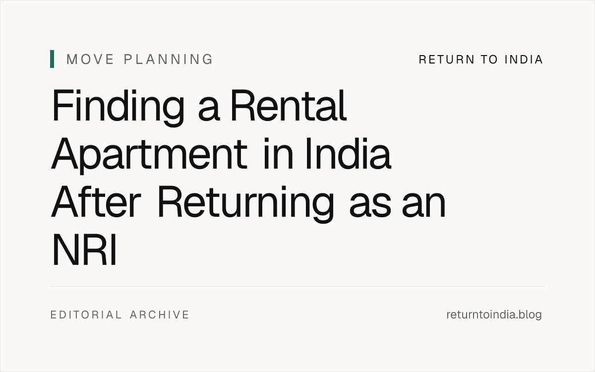 Flat rental apartment workflow for returning NRIs with neighborhood, lease, deposit, and utilities checkpoints.