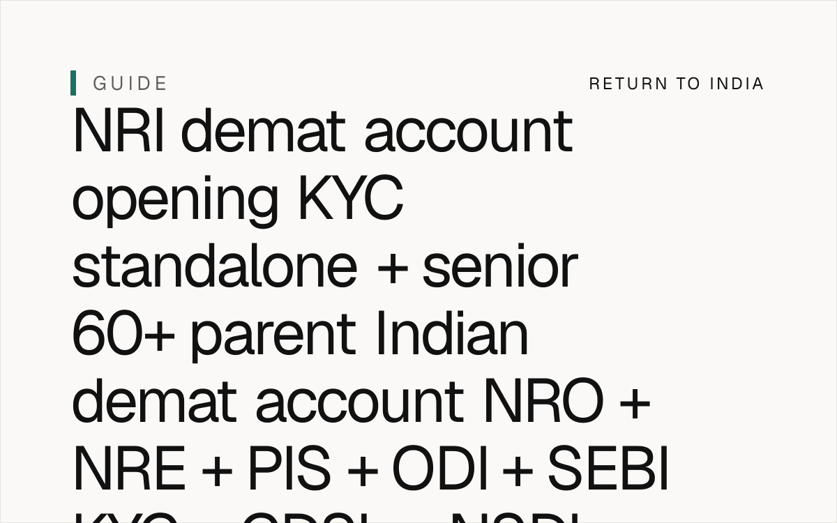 NRI senior 60+ parent Indian demat account opening KYC + SEBI KYC Registration Agency KRA + Central Depository Services Limited CDSL + National Securities Depository Limited NSDL + Depository Participant DP + Beneficiary Owner ID BO ID + DP ID + PAN mandatory + Aadhaar voluntary for NRI / OCI per SEBI KYC (CIR) + Income Tax Rules 1962 Rule 114F + 114G + 114H + Income Tax Act 1961 Section 139A + 139AA + 139AB + FEMA 1999 + RBI Master Direction 2024 + FEMA NRO demat + NRE demat + PIS Portfolio Investment Scheme + ODI Overseas Direct Investment + FEMA compounding penalty up to 3x per FEMA 1999 Section 13 + FATCA + CRS + PMLA 2002 + senior 60+ parent estate India 2026.